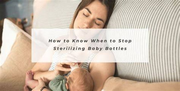 At what age do you stop sterilizing bottles?