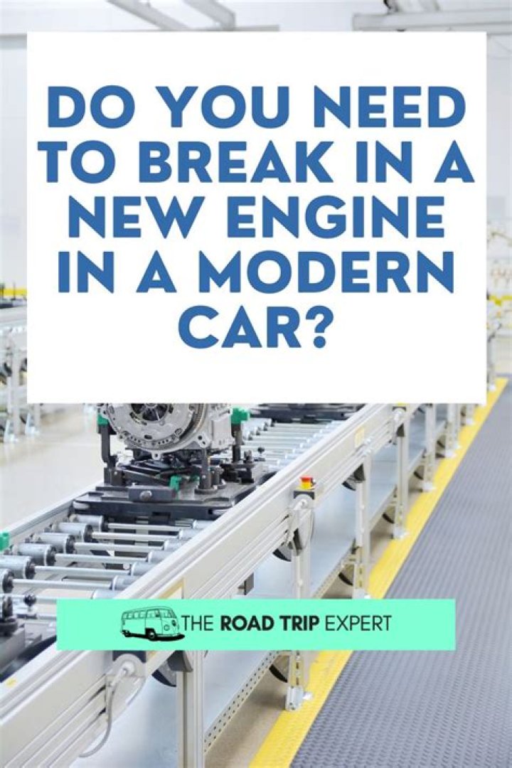 Do you need to break in a new car?