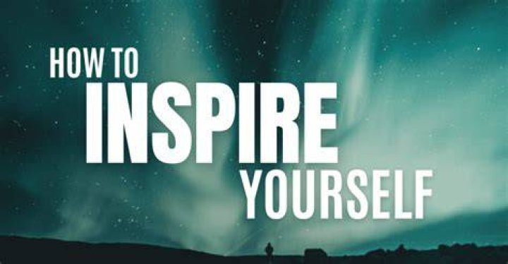 How can you inspire yourself?