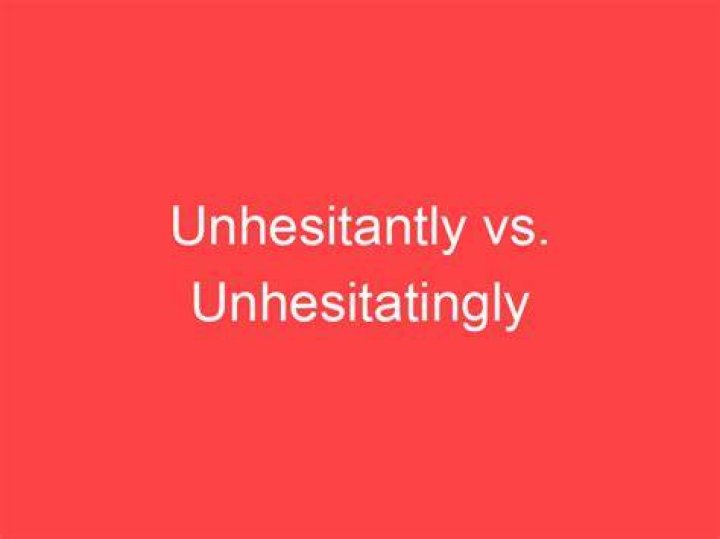 Is unhesitatingly an adverb?