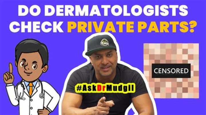 Should dermatologists check private?