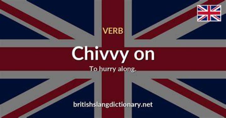 What does chivvy along mean?