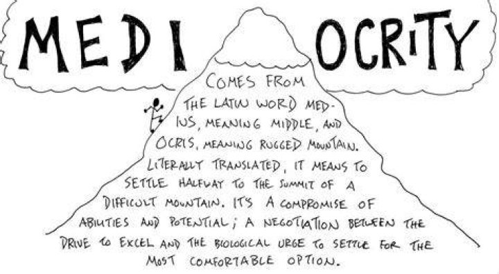 What is mediocrity mean?