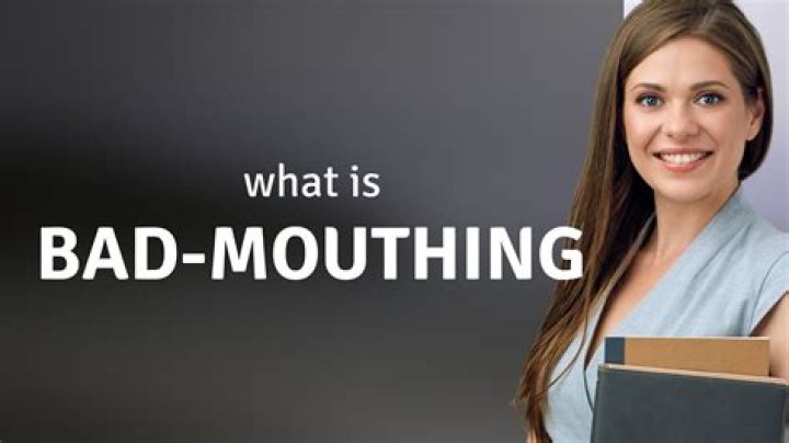 Whats the word for bad mouthing?