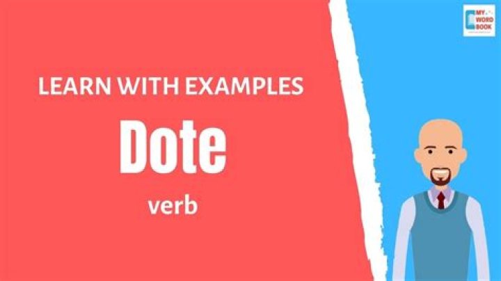 Why does dote mean?